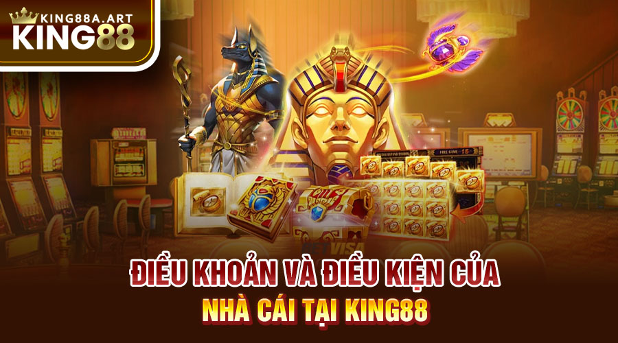 Điều kiện điều khoản của nhà cái tại King88