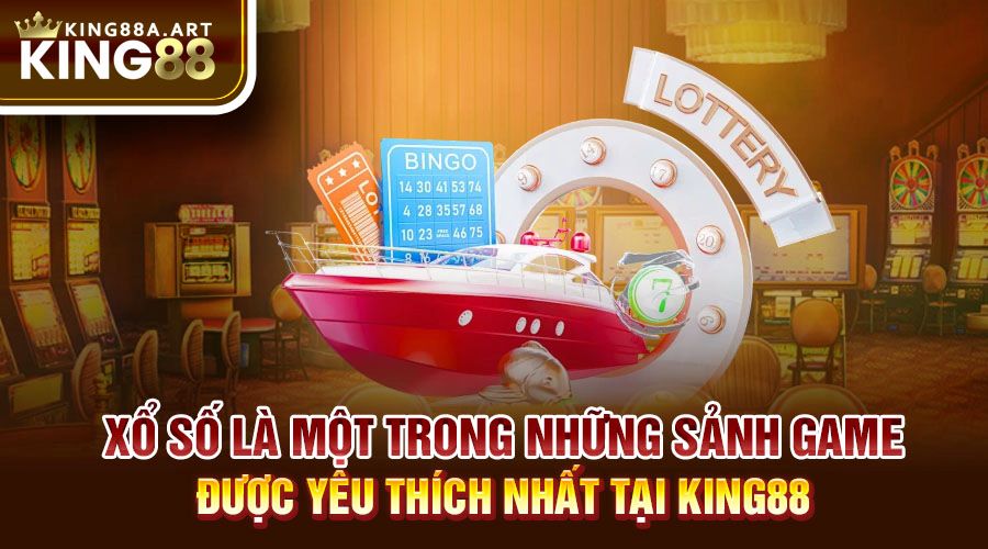 Xổ số là sảnh game được yêu thích nhất tại King88