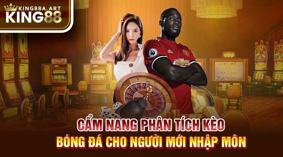 Cẩm nang phân tích kèo bóng đá cho người mới nhập môn