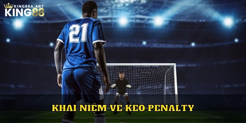 Khái niệm về kèo Penalty