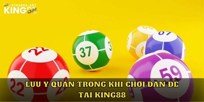 Lưu ý quan trọng khi chơi dàn đề tại King88