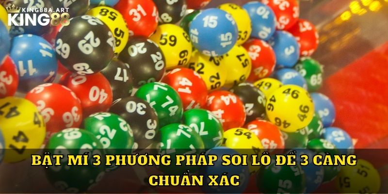 Bật mí 3 phương pháp soi lô đề 3 càng chuẩn xác