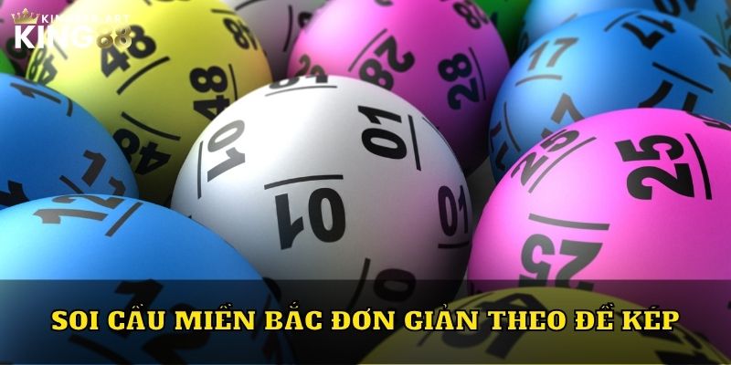 Soi cầu miền Bắc đơn giản theo đề kép