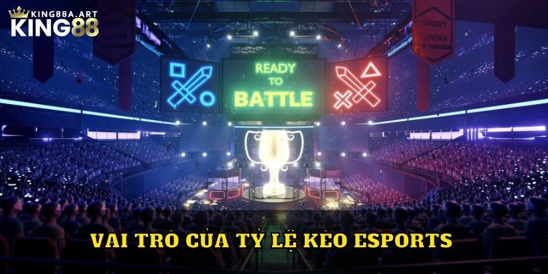 Vai trò của tỷ lệ kèo Esports